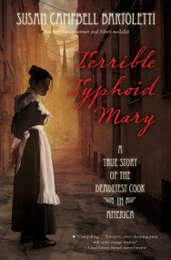 Terrible Typhoid Mary (A True Story of the Deadliest Cook in America) by Susan Campbell Bartoletti, 9780544313675
