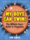 My Boys Can Swim! (The Official Guy's Guide to Pregnancy) by Ian Davis, 9780761521679