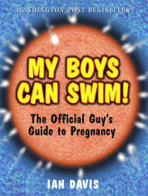 My Boys Can Swim! (The Official Guy's Guide to Pregnancy) by Ian Davis, 9780761521679