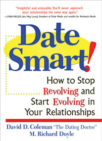 Date Smart! (How to Stop Revolving and Start Evolving in Your Relationships) by David D. Coleman, Richard Doyle, 9780761521730