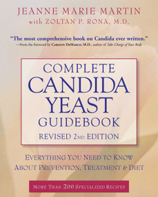 Complete Candida Yeast Guidebook, Revised 2nd Edition (Everything You Need to Know About Prevention, Treatment & Diet) by Jeanne Marie Martin, Zoltan P. Rona, M.D., 9780761527404