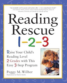 Reading Rescue 1-2-3 (Raise Your Child's Reading Level 2 Grades with This Easy 3-Step Program) by Peggy M. Wilber, 9780761529637