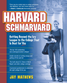 Harvard Schmarvard (Getting Beyond the Ivy League to the College That Is Best for You) by Jay Mathews, 9780761536956