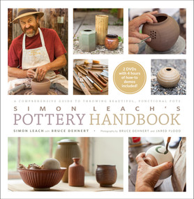 Simon Leach's Pottery Handbook (A Comprehensive Guide to Throwing Beautiful, Functional Pots) by Simon Leach, Bruce Dehnert, Jared Flood, 9781617690228