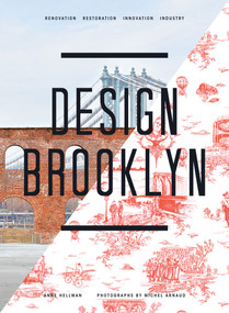 Design Brooklyn (Renovation, Restoration, Innovation, Industry) by Anne Hellman, Michel Arnaud, 9781617690525