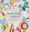 Materially Crafted (A DIY Primer for the Design-Obsessed) by Victoria Hudgins, 9781617691409