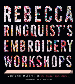 Rebecca Ringquist's Embroidery Workshops (A Bend-the-Rules Primer) by Rebecca Ringquist, 9781617691416