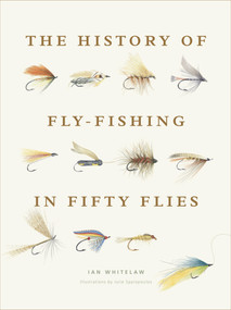 The History of Fly-Fishing in Fifty Flies by Ian Whitelaw, 9781617691461