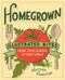 Homegrown (Illustrated Bites from Your Garden to Your Table) by Heather Hardison, 9781617691492