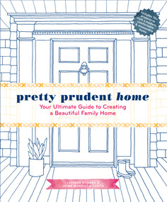 Pretty Prudent Home (Your Ultimate Guide to Creating a Beautiful Family Home) by Jacinda Boneau, Jaime Morrison Curtis, Ainsley / Carlisle, Sonya Lee Benham, 9781617691546