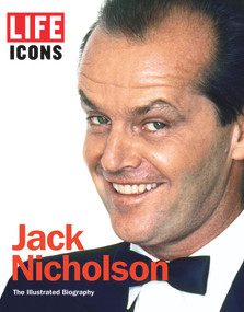 LIFE ICONS Jack Nicholson (The Illustrated Biography) by The Editors of LIFE, 9781618930668