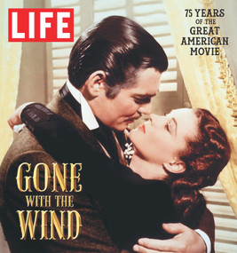 LIFE Gone with the Wind (The Great American Movie 75 Years Later) by The Editors of LIFE, 9781618930705