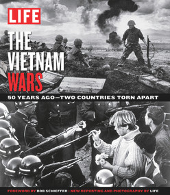 LIFE The Vietnam Wars (50 Years Ago--Two Countries Torn Apart) by The Editors of LIFE, 9781618931016