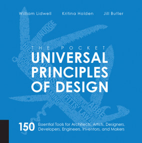 The Pocket Universal Principles of Design (150 Essential Tools for Architects, Artists, Designers, Developers, Engineers, Inventors, and Makers) by William Lidwell, 9781631590405
