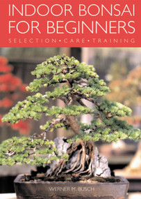 Indoor Bonsai for Beginners (Selection · Care · Training) by Werner Busch, 9781844033508