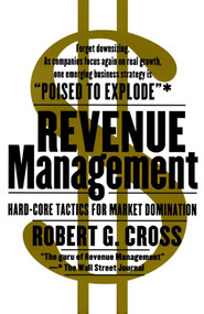 Revenue Management (Hard-Core Tactics for Market Domination) by Robert G. Cross, 9780767900331