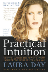 Practical Intuition (How to Harness the Power of Your Instinct and Make It Work for You) by Laura Day, 9780767900348