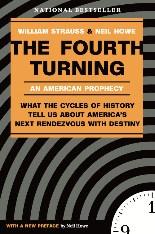The Fourth Turning (What the Cycles of History Tell Us About America's Next Rendezvous with Destiny) by William Strauss, Neil Howe, 9780767900461