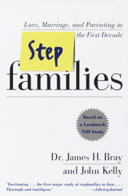Stepfamilies (Love, Marriage, and Parenting in the First Decade) by James H. Bray, John Kelly, 9780767901031
