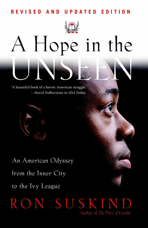 A Hope in the Unseen (An American Odyssey from the Inner City to the Ivy League) by Ron Suskind, 9780767901260