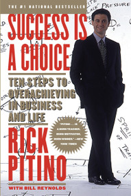 Success Is a Choice (Ten Steps to Overachieving in Business and Life) by Rick Pitino, 9780767901321