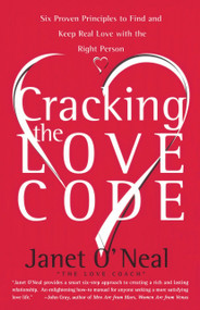 Cracking the Love Code (Six Proven Principles to Find and Keep Real Love with the Right Person) by Janet O'Neal, 9780767901680