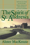 The Spirit of St. Andrews by Alister Mackenzie, 9780767901697
