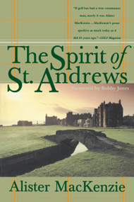 The Spirit of St. Andrews by Alister Mackenzie, 9780767901697