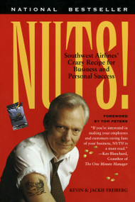 Nuts! (Southwest Airlines' Crazy Recipe for Business and Personal Success) by Kevin Freiberg, Jackie Freiberg, 9780767901840