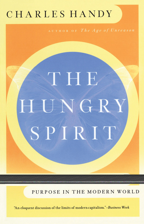 The Hungry Spirit (Purpose in the Modern World) by Charles Handy, 9780767901888