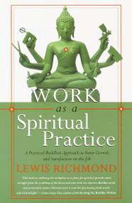Work as a Spiritual Practice (A Practical Buddhist Approach to Inner Growth and Satisfaction on the Job) by Lewis Richmond, 9780767902335