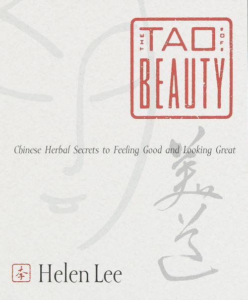 The Tao of Beauty (Chinese Herbal Secrets to Feeling Good and Looking Great) by Helen Lee, 9780767902564