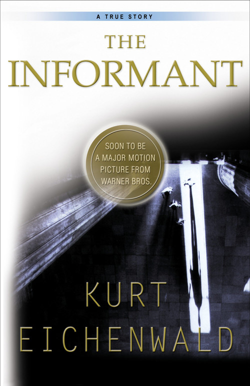 The Informant (A True Story) by Kurt Eichenwald, 9780767903271