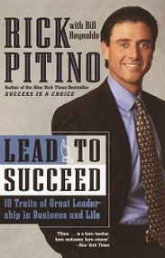 Lead to Succeed (10 Traits of Great Leadership in Business and Life) by Rick Pitino, 9780767903424