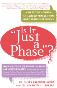 Is it "Just a Phase"? (How to Tell Common Childhood Phases from More Serious Problems) by Susan Anderson Swedo, Dr. Henrietta L. Leonard, 9780767903912