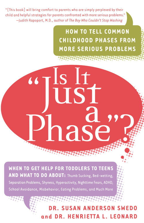 Is it "Just a Phase"? (How to Tell Common Childhood Phases from More Serious Problems) by Susan Anderson Swedo, Dr. Henrietta L. Leonard, 9780767903912