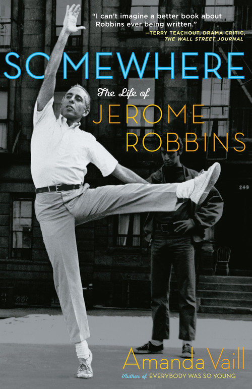 Somewhere (The Life of Jerome Robbins) by Amanda Vaill, 9780767904216