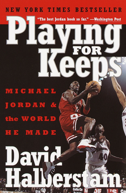 Playing for Keeps (Michael Jordan and the World He Made) by David Halberstam, 9780767904445