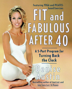 Fit and Fabulous After 40 (A 5-Part Program for Turning Back the Clock) by Denise Austin, 9780767904728