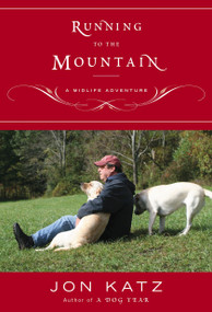 Running to the Mountain (A Midlife Adventure) by Jon Katz, 9780767904988