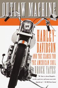 Outlaw Machine (Harley-Davidson and the Search for the American Soul) by Brock Yates, 9780767905169