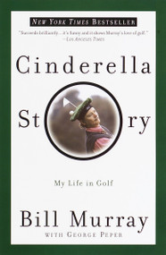 Cinderella Story (My Life in Golf) by Bill Murray, George Peper, 9780767905220