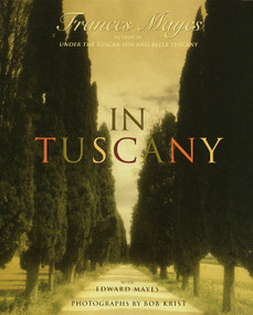 In Tuscany by Frances Mayes, Bob Krist, Edward Mayes, 9780767905350
