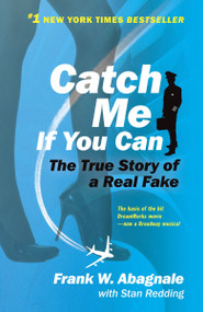 Catch Me If You Can (The True Story of a Real Fake) by Frank W. Abagnale, Stan Redding, 9780767905381