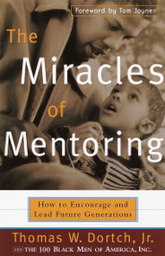 The Miracles of Mentoring (How to Encourage and Lead Future Generations) by Thomas Dortch, Carla Fine, 9780767905749