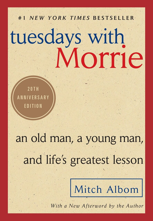 Tuesdays with Morrie (An Old Man, a Young Man, and Life's Greatest Lesson, 20th Anniversary Edition) by Mitch Albom, 9780767905923