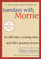 Tuesdays with Morrie (An Old Man, a Young Man, and Life's Greatest Lesson, 25th Anniversary Edition) by Mitch Albom, 9780767905923