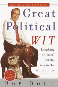 Great Political Wit (Laughing (Almost) All the Way to the White House) by Bob Dole, 9780767906678