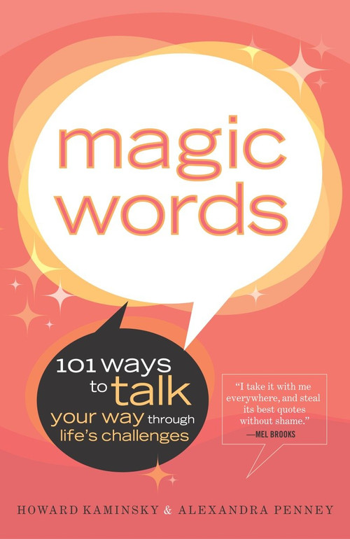 Magic Words (101 Ways to Talk Your Way Through Life's Challenges) by Howard Kaminsky, Alexandra Penney, 9780767906692