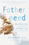 Fatherneed (Why Father Care is as Essential as Mother Care for Your Child) by Kyle Pruett, 9780767907378